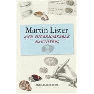 Martin Lister and His Remarkable Daughters by Roos, Anna Marie, 9781851244898