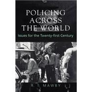 Policing Across the World: Issues for the Twenty-First Century by Mawby,R.I.;Mawby,R.I., 9781857284898