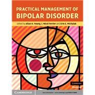 Practical Management of Bipolar Disorder by Edited by Allan H. Young , I. Nicol Ferrier , Erin E. Michalak, 9780521734899