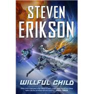 Willful Child by Erikson, Steven, 9780765374899
