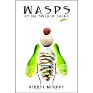 Wasps At The Speed Of Sound by Murphy, Derryl, 9780809544899