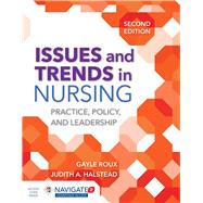 Issues and Trends in Nursing: Practice, Policy and Leadership by Roux, Gayle; Halstead, Judith A., 9781284104899