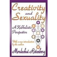 Creativity and Sexuality: A Kabbalistic Perspective by Rotenberg,Mordechai, 9781412804899