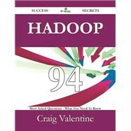 Hadoop: 94 Most Asked Questions on Hadoop - What You Need to Know by Valentine, Craig, 9781488524899