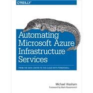 Automating Microsoft Azure Infrastructure Services by Washam, Michael, 9781491944899