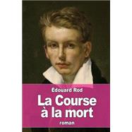 La Course a La Mort by Rod, Edouard, 9781523474899