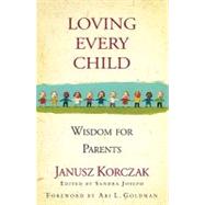 Loving Every Child by Korczak, Janusz, 9781565124899