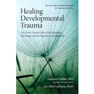 Healing Developmental Trauma by Heller, Laurence; LaPierre, Aline, 9781583944899
