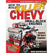 How to Build Killer Chevy Small-block Engines by Mavrigian, Mike, 9781613254899
