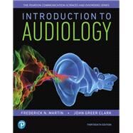 Introduction to Audiology, with Enhanced Pearson eText -- Access Card Package by Martin, Frederick N.; Clark, John Greer, 9780134694900