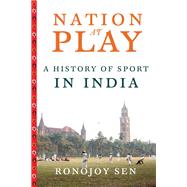 Nation at Play by Sen, Ronojoy, 9780231164900