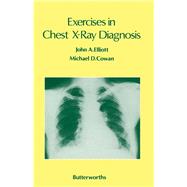 Exercises in Chest X-Ray Diagnosis by Elliott, John A.; Cowan, Michael D., 9780407004900