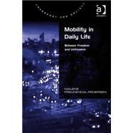 Mobility in Daily Life: Between Freedom and Unfreedom by Freudendal-Pedersen,Malene, 9780754674900