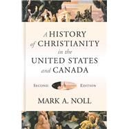 A History of Christianity in the United States and Canada by Noll, Mark A., 9780802874900