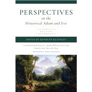 Perspectives on the Historical Adam and Eve Four Views by Keathley, Kenneth D., 9781087764900