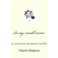 In My Small Corner by Simpson, Valerie; Simpson, Bill, 9781470104900