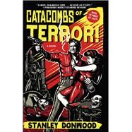Catacombs of Terror! A Novel by Donwood, Stanley, 9781507204900