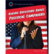 Asking Questions About Political Campaigns by Weiss, Nancy E., 9781633624900