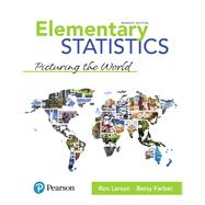 Elementary Statistics Picturing the World Plus MyLab Statistics with Pearson eText -- 24 Month Access Card Package by Larson, Ron; Farber, Betsy, 9780134684901