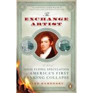 Exchange Artist : A Tale of High-Flying Speculation and America's First Banking Collapse by Kamensky, Jane (Author), 9780143114901