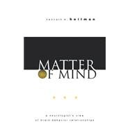 Matter of Mind A Neurologist's View of Brain-Behavior Relationships by Heilman, Kenneth M., 9780195144901