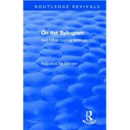 On the Syllogism by De Morgan, Augustus; Heath, Peter, 9780367194901