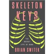 Skeleton Keys by Switek, Brian, 9780399184901