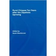 Rural Chiapas Ten Years After the Zapatista Uprising by Washbrook,Sarah, 9780415394901