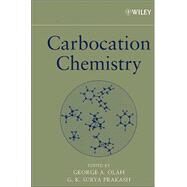 Carbocation Chemistry by Olah, George A.; Prakash, G. K. Surya, 9780471284901