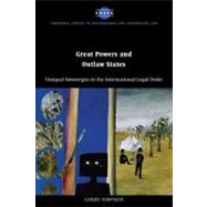 Great Powers and Outlaw States: Unequal Sovereigns in the International Legal Order by Gerry Simpson, 9780521534901