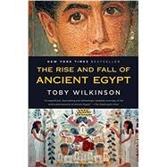 The Rise and Fall of Ancient Egypt by WILKINSON, TOBY, 9780553384901