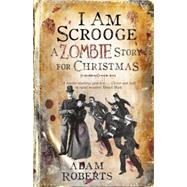 I Am Scrooge by Roberts, Adam, 9780575094901