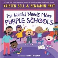 The World Needs More Purple Schools by Bell, Kristen; Hart, Benjamin; Wiseman, Daniel, 9780593434901
