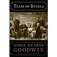 Team of Rivals The Political Genius of Abraham Lincoln by Goodwin, Doris Kearns, 9780684824901