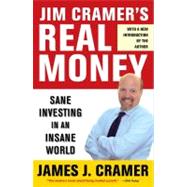 Jim Cramer's Real Money Sane Investing in an Insane World by Cramer, James J., 9780743224901