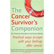 The Cancer Survivor's Companion Practical ways to cope with your feelings after cancer by Atkins, Lucy; Goodhart, Dr. Francis, 9780749954901