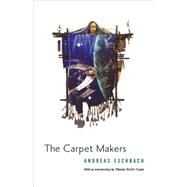 The Carpet Makers by Eschbach, Andreas, 9780765314901