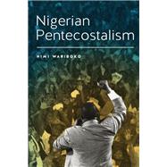 Nigerian Pentecostalism by Wariboko, Nimi, 9781580464901