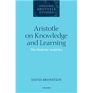 Aristotle on Knowledge and Learning The Posterior Analytics by Bronstein, David, 9780198724902