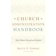 Church Administration Handbook by Powers, Bruce P., 9780805444902