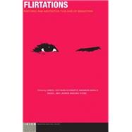 Flirtations Rhetoric and Aesthetics This Side of Seduction by Hoffman-Schwartz, Daniel; Nagel, Barbara Natalie; Stone, Lauren Shizuko, 9780823264902