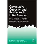 Community Capacity and Resilience in Latin America by Lachapelle, Paul; Gutierrez-montes, Isabel; Flora, Cornelia Butler, 9781138084902