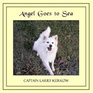 Angel Goes to Sea by Kerkow, Captain Larry, 9781426934902