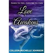 Love Awakens by Johnson, Colleen Michelle, 9781503224902