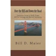 Over the Hill and Down the Road by Maier, Bill D., 9781505374902