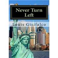 Never Turn Left by Girifalco, Louis A., 9781507734902