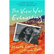 The View Was Exhausting by Clements, Mikaella; Datta, Onjuli, 9781538734902