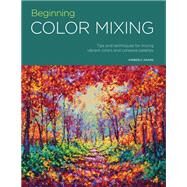 Portfolio: Beginning Color Mixing Tips and techniques for mixing vibrant colors and cohesive palettes by Adams, Kimberly, 9781633224902