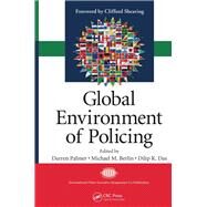 Global Environment of Policing by Palmer, Darren; Berlin, Michael M.; Das, Dilip K., 9780367864903