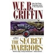 The Secret Warriors A Men at War Novel by Griffin, W.E.B., 9780515124903